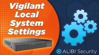 Alibi Vigilant - How To -  System Configuration