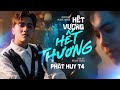 HẾT VƯƠNG HẾT THƯƠNG - PHÁT HUY T4 x KEVIN TOÀN | OFFICIAL MV | Vậy thôi đành buông níu càng lâu..