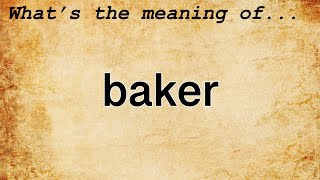 Baker Meaning : Definition of Baker