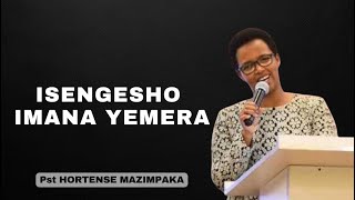 ISENGESHO IMANA YEMERA---INYIGISHO NZIZA NA Pst HORTENSE MAZIMPAKA