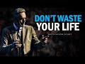 DON'T WASTE YOUR LIFE - Jordan Peterson Motivational Speech