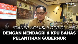 BREAKING NEWS - KOMISI II DPR RAKER DENGAN MENDAGRI, KPU, BAWASLU \u0026 DKPP BAHAS PELANTIKAN GUBERNUR