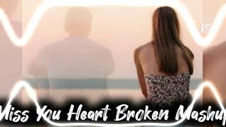 Miss you heart broken mashup |  Breakup Mashup | Sad songs | best of Sad Songs| Kaaru | Mood off 💔💔💔