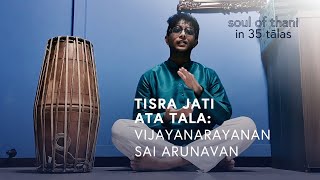 Soul of Thani (in Tisra Jati Ata Tala) | Vijayanarayanan Sai Arunavan