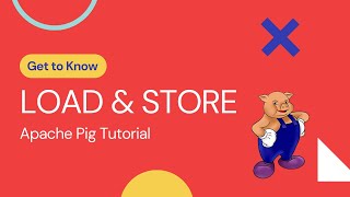 Apache Pig Tutorial : LOAD and STORE