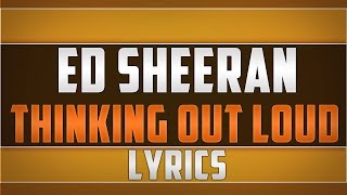 Ed Sheeran- Thinking Out Loud Lyrics