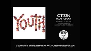 Citizen - Figure You Out (Official Audio)