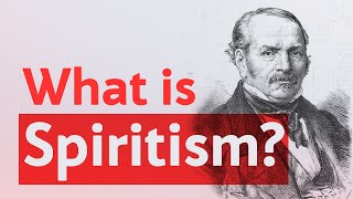 What is Spiritism?