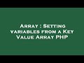 Array : Setting variables from a Key Value Array PHP