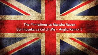 The Flirtations vs Marsha Raven - 1984 - Earthquake vs Catch Me - Anglia Remix 1