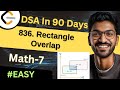 Math-7 | 836. Rectangle Overlap | 🔥 Beginner, Medium & Advanced Level