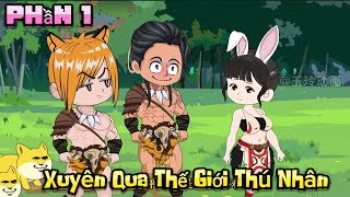 Phần 1 : Xuyên Qua Thế Giới Thú Nhân