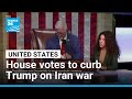 US House votes to curb Trump on Iran war as talks stall • FRANCE 24 English