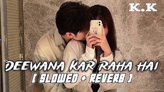 Deewana Kar Raha Hai | Slowed + Reverb | Javed Ali | Raaz 3 | #viral #trending #slowed #views