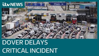 Dover delays described as 'worst experienced' after critical incident declared | ITV News
