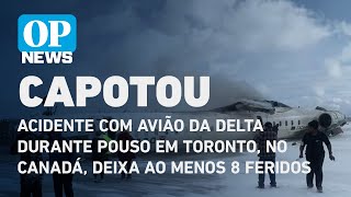 Acidente com avião durante pouso em Toronto, no Canadá, deixa ao menos 8 feridos | O POVO NEWS