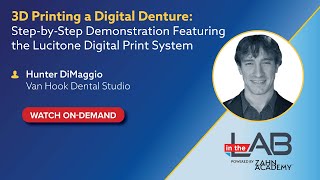 On-Demand Webinar: 3D Printing Digital Denture Demonstration Featuring Lucitone Digital Print System