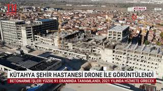 KÜTAHYA ŞEHİR HASTANESİ DRONE İLE GÖRÜNTÜLENDİ