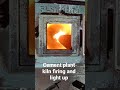 part 2 cement plant kiln firing and light up