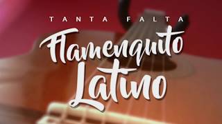 Tanta Falta - Flamenquito Latino (RUMBA)