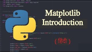 Matplotlib Tutorial 1 - Introduction ( Hindi )