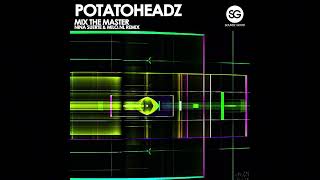 Potatoheadz - Mix The Master ( Nina Suerte \u0026 Milo.nl Remix)