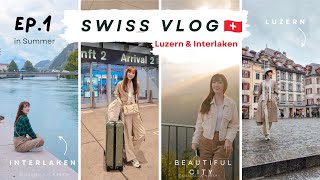 Swiss Vlog Ep.1 🇨🇭 Luzern \u0026 Interlaken in Summer