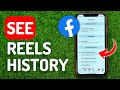 How to See Reels History on Facebook