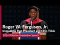 Roger W. Ferguson, Jr. – 2024 Wharton MBA Program for Executives Graduation Speech