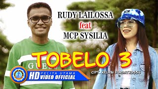 Rudy Lailossa Ft. MCP Sysilia - Tobelo 3 | Lagu Ambon (Official Music Video)