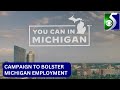 You Can in Michigan campaign created to bolster state’s employment