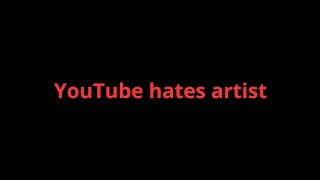 YouTube hates artist