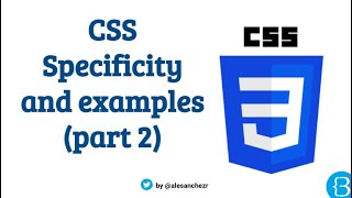 07 - CSS Specific Rules explained (part two)