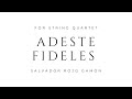 Adeste Fideles For String Quartet / Music by Salvador Rojo Gamón