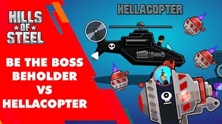[HILLS OF STEEL] Beholder Vs Hellacopter| Be The Boss Tank| Xe Tăng Boss Chiến Đấu