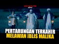 AKHIR DARI GANGGUAN IBLIS MALIKA