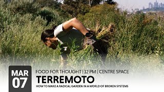 TERREMOTO | How to Make a Radical Garden in a World of Broken Systems