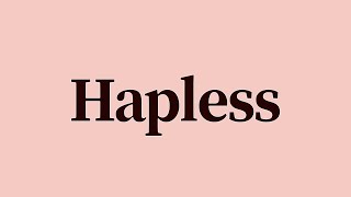 Hapless Meaning and Definition