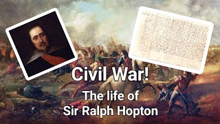 Civil War! The Life of Sir Ralph Hopton. One of the English Civil War's most famous commanders