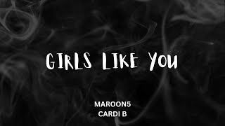 GIRLS LIKE YOU - LYRICS |  MAROON 5 | CARDI B |