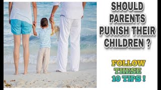 SHOULD PARENTS PUNISH THEIR CHILDREN?KYA PARENTS APNE BACCHO KO MAARE?FOLLOW THESE 10 RULES! PARENTS