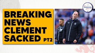 LIVE Pt2 | Clement Sacking Confirmed | Rangers Journal Breaking News