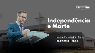 🔵 Independência e Morte | Pr. Evandro Fávero | Participação musical Academia da voz