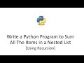 Write a Python Program to Sum All The Items in a Nested List [Recursion Used]