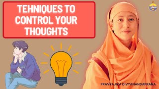 Basic Techniques to Control Thoughts | Pravrajika Divyanandaprana