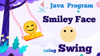 Smiley Face using Swing in Java | Java Programming | Coding Draft by Kanika