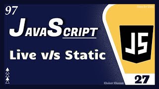 JavaScript DOM - Live List v/s Static List ||Tutorial - 27|| JavaScript Tutorial for Beginners - 97