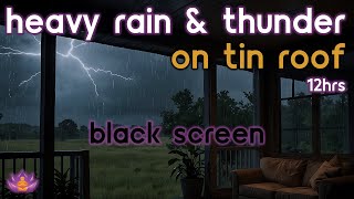 [Black Screen] Heavy Rain and Thunder on Tin Roof | Rain Ambience | Rain Sounds for Sleeping