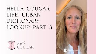 Hella Cougar Life: Urban Dictionary Lookup Part 3