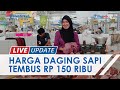 Imbas Larangan Hewan Ternak Masuk ke Kalsel, Harga Daging Sapi Tembus Rp 150 Ribu per Kilogram